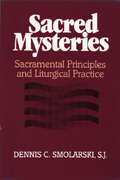 Sacred Mysteries: Sacramental Principles and Liturgical Practice