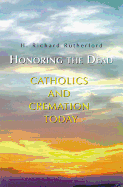 Honoring the Dead: Catholics and Cremation Today