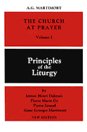 The Church at Prayer: Volume I: Principles of the Liturgy