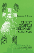 Christ in the Gospels of the Ordinary Sundays: Essays on the Gospel Readings of the Ordinary Sundays in the Three-Year Liturgical Cycle